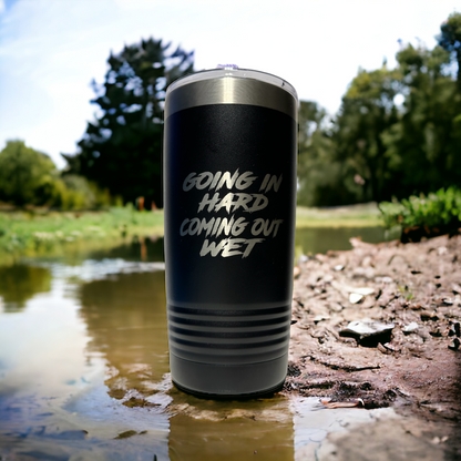 Going In Hard Coming Out Wet 20oz Insulated Tumbler with Clear Slider Lid