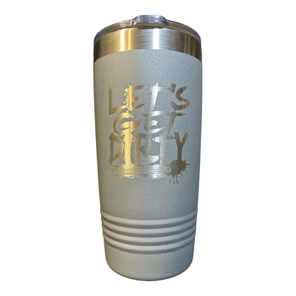 Let's Get Dirty 20oz Insulated Tumbler with Clear Slider Lid