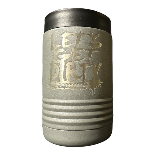 Let’s Get Dirty Insulated 12oz Beverage Can or Bottle Holder