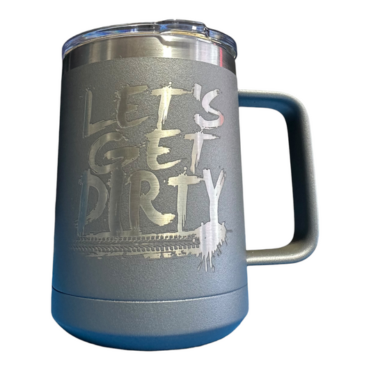 Let’s Get Dirty Insulated 15oz Coffee Mug